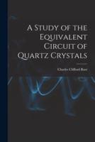 A Study of the Equivalent Circuit of Quartz Crystals