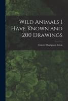 Wild Animals I Have Known and 200 Drawings [Microform]