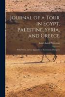 Journal of a Tour in Egypt, Palestine, Syria, and Greece