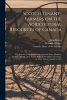 Scotch Tenant-Farmers on the Agricultural Resources of Canada [Microform]