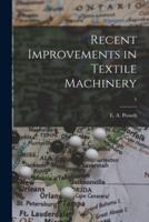 Recent Improvements in Textile Machinery; 1