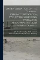 An Investigation of the Dynamic Characteristics of a Two-Gyro Computing System for Aerodynamics-Lead Pursuit Courses