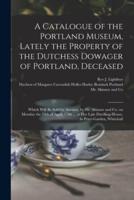 A Catalogue of the Portland Museum, Lately the Property of the Dutchess Dowager of Portland, Deceased