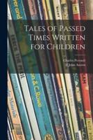 Tales of Passed Times Written for Children