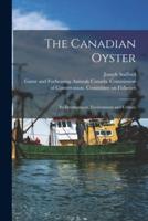 The Canadian Oyster [Microform]