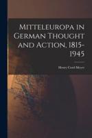 Mitteleuropa in German Thought and Action, 1815-1945