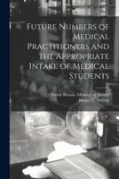 Future Numbers of Medical Practitioners and the Appropriate Intake of Medical Students