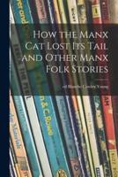 How the Manx Cat Lost Its Tail and Other Manx Folk Stories