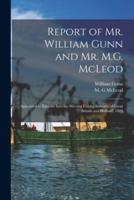Report of Mr. William Gunn and Mr. M.G. McLeod [Microform]