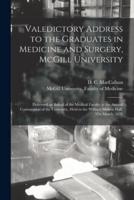 Valedictory Address to the Graduates in Medicine and Surgery, McGill University [Microform]
