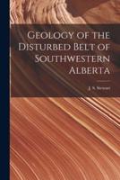 Geology of the Disturbed Belt of Southwestern Alberta [Microform]
