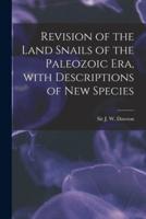 Revision of the Land Snails of the Paleozoic Era, With Descriptions of New Species [Microform]