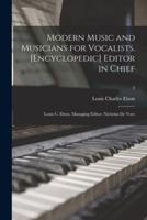 Modern Music and Musicians for Vocalists. [Encyclopedic] Editor in Chief