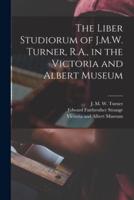 The Liber Studiorum of J.M.W. Turner, R.A., in the Victoria and Albert Museum