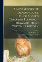 A New Species of Dendragapus (Dendragapus Obscurus Flemingi) From Southern Yukon Territory [Microform]