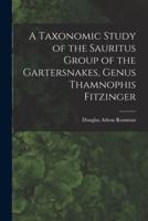 A Taxonomic Study of the Sauritus Group of the Gartersnakes, Genus Thamnophis Fitzinger