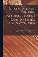 Stratigraphy of the Area Including Majeau Lake No. 1 Well, Edmonton Area