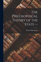 The Philosophical Theory of the State --