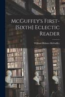 McGuffey's First-[Sixth] Eclectic Reader
