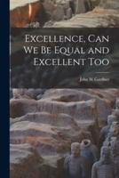 Excellence, Can We Be Equal and Excellent Too