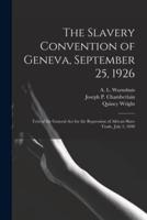 The Slavery Convention of Geneva, September 25, 1926