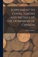 Supplement to Coins, Tokens and Medals of the Dominion of Canada [Microform]