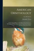 American Ornithology; or the Natural History of the Birds of the United States