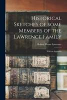 Historical Sketches of Some Members of the Lawrence Family