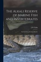 The Alkali Reserve of Marine Fish and Invertebrates [Microform]