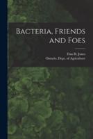 Bacteria, Friends and Foes [Microform]