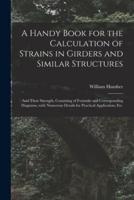 A Handy Book for the Calculation of Strains in Girders and Similar Structures