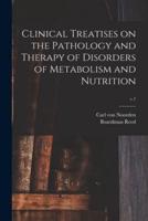 Clinical Treatises on the Pathology and Therapy of Disorders of Metabolism and Nutrition; V.7