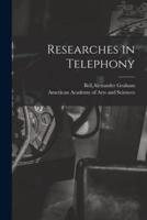 Researches in Telephony [Microform]