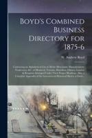Boyd's Combined Business Directory for 1875-6 [Microform]