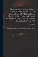 Observations on a Late Publication, Entitled "A Dialogue on the Actual State of Parliament", and Also on a Treatise Entitled "Free Parliaments"