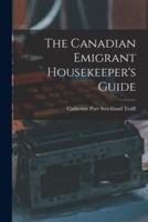 The Canadian Emigrant Housekeeper's Guide [Microform]