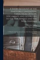 A Short Account of the Hartford Convention, Taken From Official Documents, and Addressed to the Fair Minded and the Well Disposed