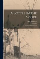 A Bottle in the Smoke [Microform]
