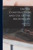 On the Construction and Use of the Microscope