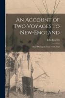 An Account of Two Voyages to New-England