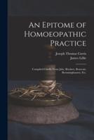 An Epitome of Homoeopathic Practice; Compiled Chiefly From Jahr, Rückert, Beauvais, Boenninghausen, Etc.