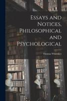 Essays and Notices [Microform], Philosophical and Psychological