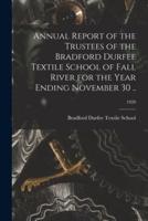 Annual Report of the Trustees of the Bradford Durfee Textile School of Fall River for the Year Ending November 30 ..; 1920