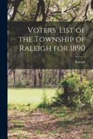 Voters' List of the Township of Raleigh for 1890 [Microform]