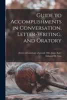 Guide to Accomplishments in Conversation, Letter-Writing, and Oratory