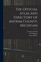 The Official Atlas and Directory of Antrim County, Michigan