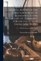 Annual Report of the Director Bureau of Standards to the Secretary of Commerce for the Fiscal Year Ended June 30, 1923; NBS Miscellaneous Publication 53