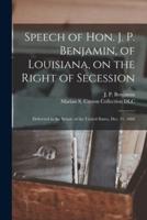 Speech of Hon. J. P. Benjamin, of Louisiana, on the Right of Secession