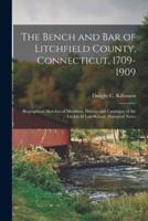 The Bench and Bar of Litchfield County, Connecticut, 1709-1909