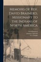 Memoirs of Rev. David Brainerd, Missionary to the Indians of North America [Microform]